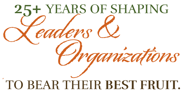 25+ Years of Shaping Leaders & Organizations to bear their best fruit